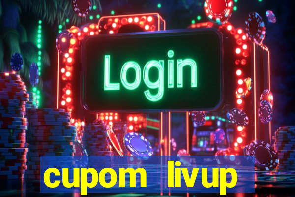 cupom livup primeira compra